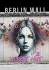 Berlin Wall Street Art Coloring Book for Adults 2: Street Art Graffiti Coloring Book for Adults Street Art Coloring Book for teenagers grayscale Stree Cover Image