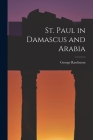 St. Paul in Damascus and Arabia By George Rawlinson Cover Image