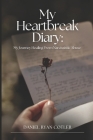 My Heartbreak: Diary My Journey Healing From Narcissistic Abuse Cover Image