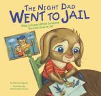 The Night Dad Went to Jail: What to Expect When Someone You Love Goes to Jail (Life's Challenges) Cover Image