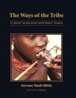 The Ways of the Tribe: A Cultural Journey Across North - Eastern Tanzania Cover Image