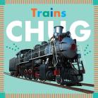 Trains Chug (Amicus Ink Board Books) By Rebecca Glaser Cover Image