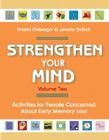 Strengthen Your Mind: Activities for People Concerned about Memory Loss, Volume Two By Kristin Einberger, Janelle Sellick Cover Image