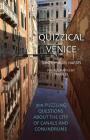 Quizzical Venice: 300 Puzzling Questions about the City of Canals and Conundrums By Timothy Noel Harris, Tara Key (Photographer) Cover Image