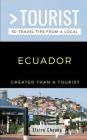 Greater Than a Tourist-Ecuador: 50 Travel Tips from a Local By Greater Than a. Tourist, Elaine Cheung Cover Image