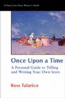 Once Upon a Time: A Personal Guide to Telling and Writing Your Own Story By Ross Talarico, Ross Talarico (Manufactured by) Cover Image