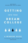 Getting Into Your Dream College: A Winning Guide to College Application and Admission Cover Image