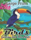 Large Print Birds Coloring Book For Adult: Bird Lovers Coloring Book with 50+ Gorgeous Bird Designs By Himel Book Cafe Cover Image