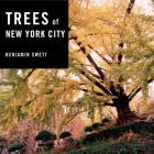 Trees of New York City By Benjamin Swett Cover Image