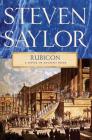 Rubicon: A Novel of Ancient Rome (Novels of Ancient Rome #7) By Steven Saylor Cover Image