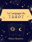 Le Langage Du Tarot: Un Système Éprouvé Pour Lire Les Cartes Cover Image