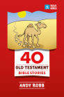 40 Old Testament Bible Stories By Andy Robb Cover Image