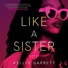 Like a Sister By Kellye Garrett, Bahni Turpin (Read by) Cover Image