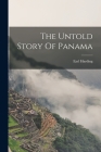 The Untold Story Of Panama By Earl Harding Cover Image