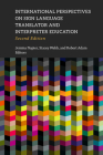 International Perspectives on Sign Language Translator and Interpreter Education By Jemina Napier (Editor), Stacey Webb (Editor), Robert Adam (Editor) Cover Image