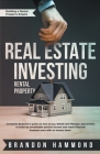 Real Estate Investing - Rental Property: Complete Beginner's Guide on how to Buy, Rehab and Manage Apartments to Build up Remarkable Passive Income an By Brandon Hammond Cover Image