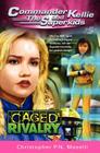 Caged Rivalry (Commander Kellie and the Superkids #5) Cover Image