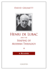 Henri de Lubac and the Shaping of Modern Theology: A Reader By David Grumett Cover Image