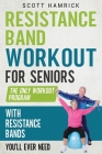 Resistance Band Workout for Seniors: The Only Workout Program with Resistance Bands You'll Ever Need Cover Image