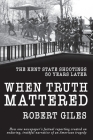 When Truth Mattered: The Kent State Shootings 50 Years Later Cover Image