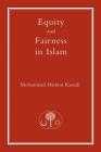 Equity and Fairness in Islam (Islamic Law and Jurisprudence series) By Prof. Mohammad Hashim Kamali Cover Image