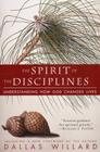 The Spirit of the Disciplines - Reissue: Understanding How God Changes Lives Cover Image