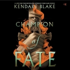 Champion of Fate By Kendare Blake, Shayna Small (Read by) Cover Image