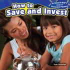 How to Save and Invest (Smart Kid's Guide to Personal Finance) By Ryan P. Randolph Cover Image