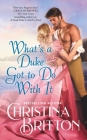 What’s a Duke Got to Do With It (Synneful Spinsters #2) By Christina Britton Cover Image