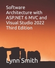 Software Architecture with ASP.NET 6 MVC and Visual Studio 2022 Third Edition By Lynn Smith Cover Image