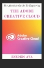 The Absolute Guide To Exploring The Adobe Creative Cloud Cover Image