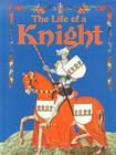 The Life of a Knight (Medieval World (Crabtree Hardcover)) By Kay Eastwood Cover Image