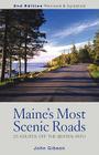Maine's Most Scenic Roads: 25 Routes off the Beaten Path By John Gibson Cover Image