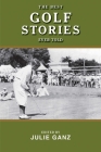 The Best Golf Stories Ever Told (Best Stories Ever Told) By Julie Ganz (Editor), Tripp Bowden (Foreword by) Cover Image