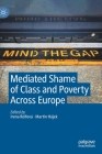 Mediated Shame of Class and Poverty Across Europe Cover Image