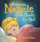 Princess Nancie Gets Ready for Bed: bedtime books for kids By Leela Hope Cover Image