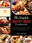 The Complete Healthy Greek Cookbook: Discover a New World of Flavors and Easy Dishes to Prepare at Home with Over 140 Delicious and Authentic Greek Re Cover Image