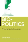 Biopolitics: An Advanced Introduction By Thomas Lemke, Monica Casper (Preface by), Lisa Jean Moore (Preface by) Cover Image