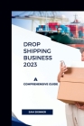 Drop Shipping Business 2023: A Comprehensive Guide Cover Image