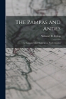 The Pampas and Andes: a Thousand Miles' Walk Across South America By Nathaniel H. (Nathaniel Holme Bishop (Created by) Cover Image
