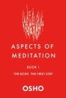 Aspects of Meditation Book 1: The Body, the First Step By Osho Cover Image