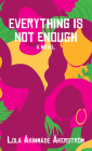 Everything Is Not Enough By Lola Akinmade Akerstrom Cover Image