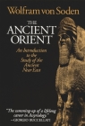 The Ancient Orient: An Introduction to the Study of the Ancient Near East By Wolfram Von Soden Cover Image