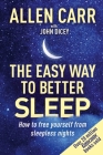 Allen Carr's Easy Way to Better Sleep: How to Free Yourself from Sleepless Nights (Allen Carr's Easyway) By Allen Carr Cover Image