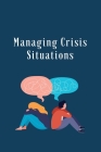 Managing Crisis Situations By Sana Ahmed Cover Image