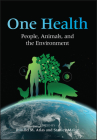 One Health: People, Animals, and the Environment By Ronald M. Atlas (Editor), Stanley Maloy (Editor) Cover Image