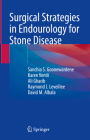 Surgical Strategies in Endourology for Stone Disease By Sanchia S. Goonewardene, Karen Ventii, Ali Gharib Cover Image