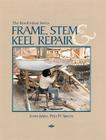 Frame, Stem, and Keel Repair (Woodenboat Series) By Peter H. Spectre (Editor) Cover Image