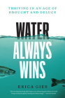Water Always Wins: Thriving in an Age of Drought and Deluge Cover Image