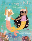 Harmony & Echo: The Mermaid Ballet By Brigette Barrager Cover Image